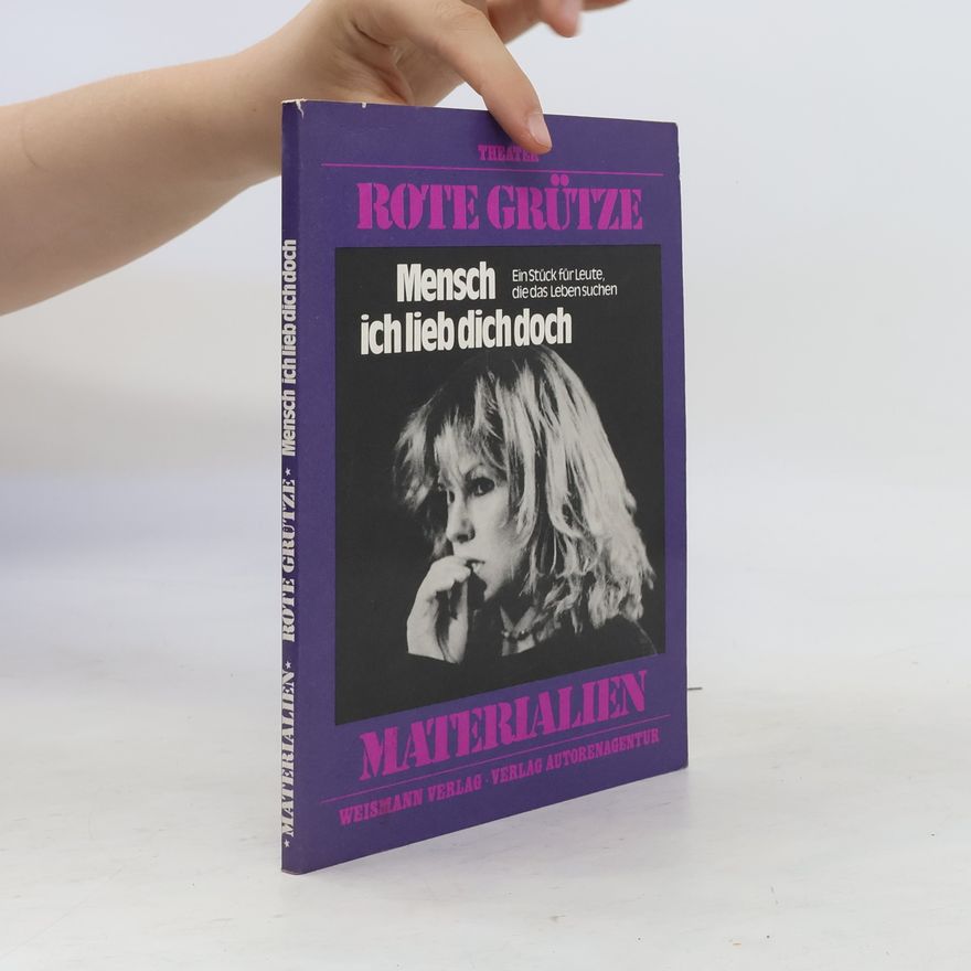 Autorenkollektiv Theater Rote Grütze. Mensch ich lieb dich doch