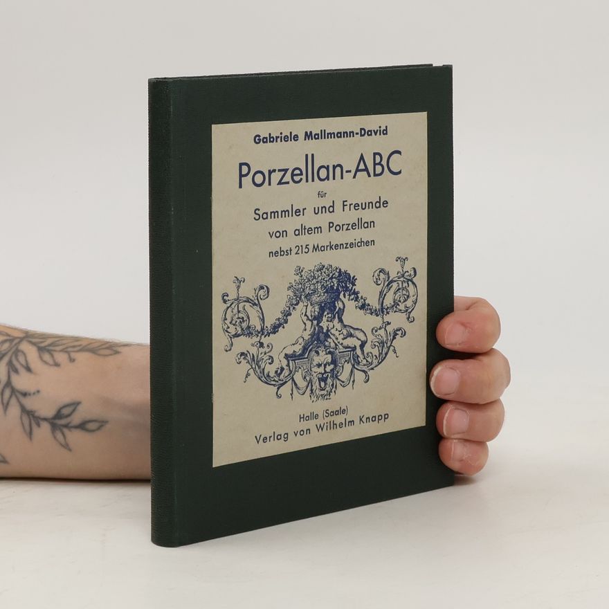 Gabriele Mallmann-David Porzellan-ABC für Sammler und Freunde von altem Porzellan nebst 215 Markenzeichen