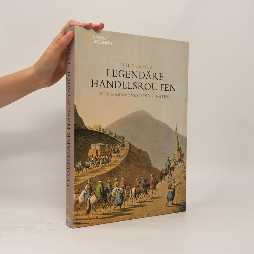 Philip Parker Legendäre Handelsrouten