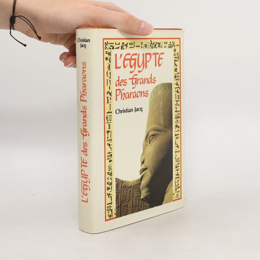 Christian Jacq L'Égypte des grands pharaons