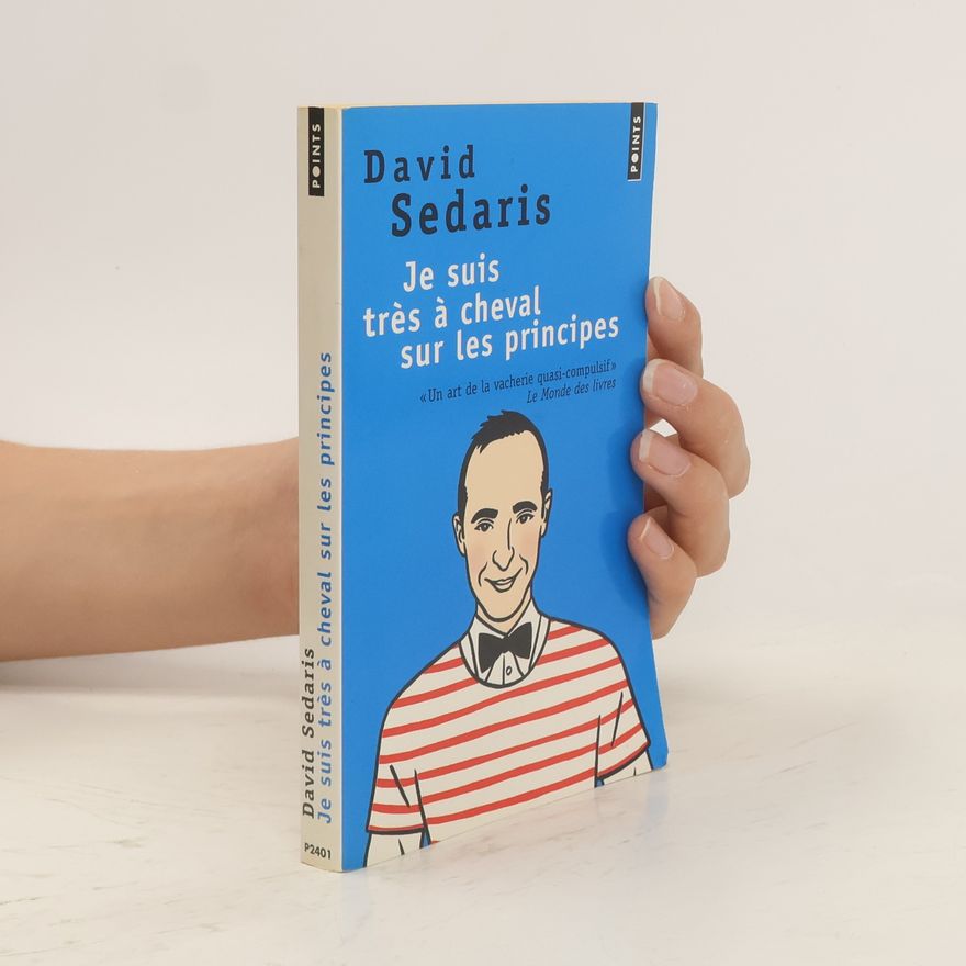 David Sedaris Je suis très à cheval sur les principes