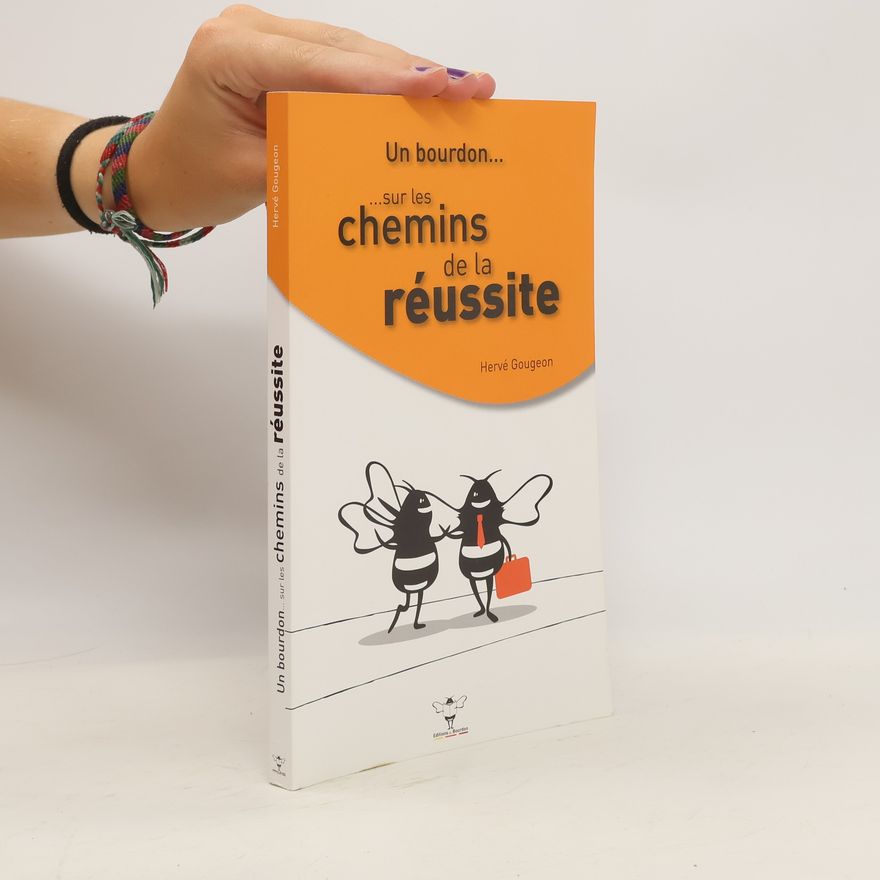 Hervé Gougeon Un Bourdon Sur Les Chemins de la Réussite