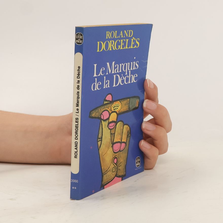 Roland Dorgelès Le Marquis de la Deche