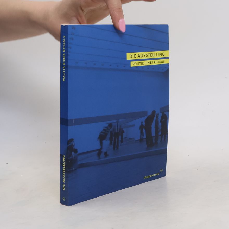 Dorothea von Hantelmann Die Ausstellung - Politik eines Rituals