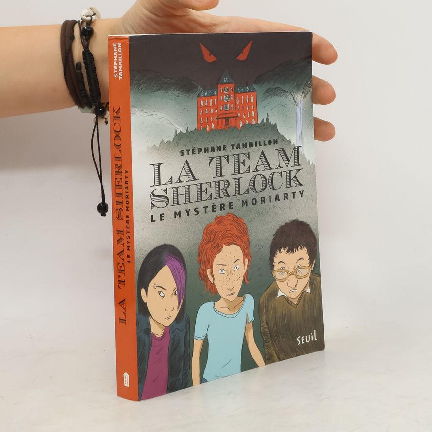 Stéphane Tamaillon La team Sherlock. Le mystère Moriarty