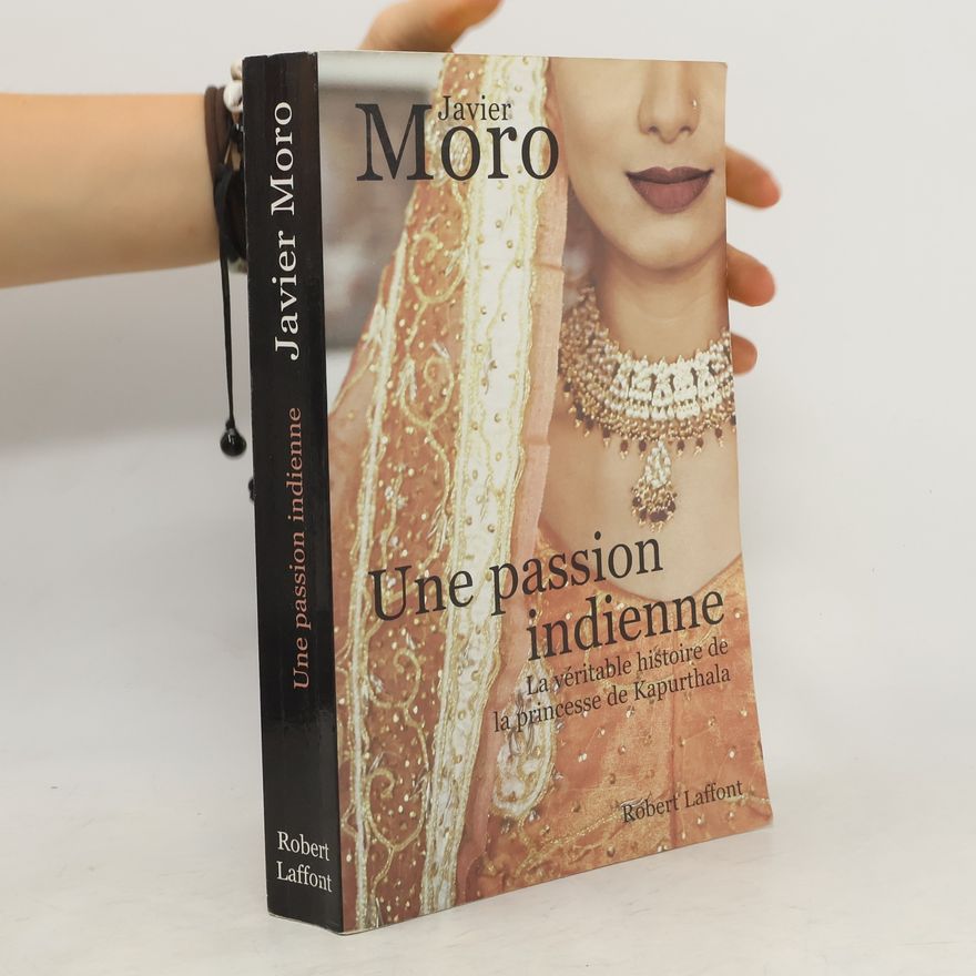 Javier Moro Une passion indienne