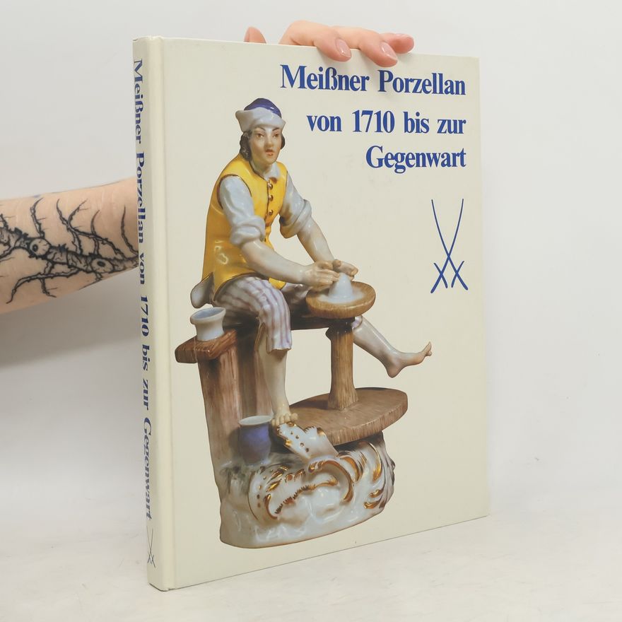 Autorenkollektiv Meißner Porzellan von 1710 bis zur Gegenwart