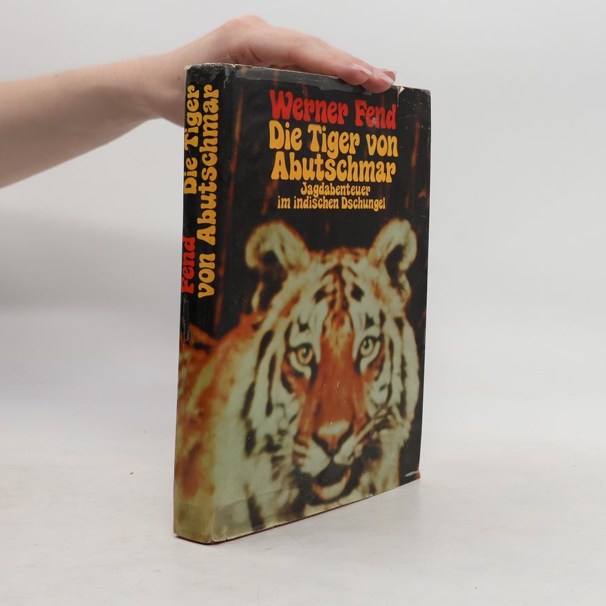 Werner Fend Die Tiger von Abutschmar