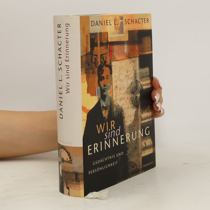 Daniel Schacter Wir sind Erinnerung