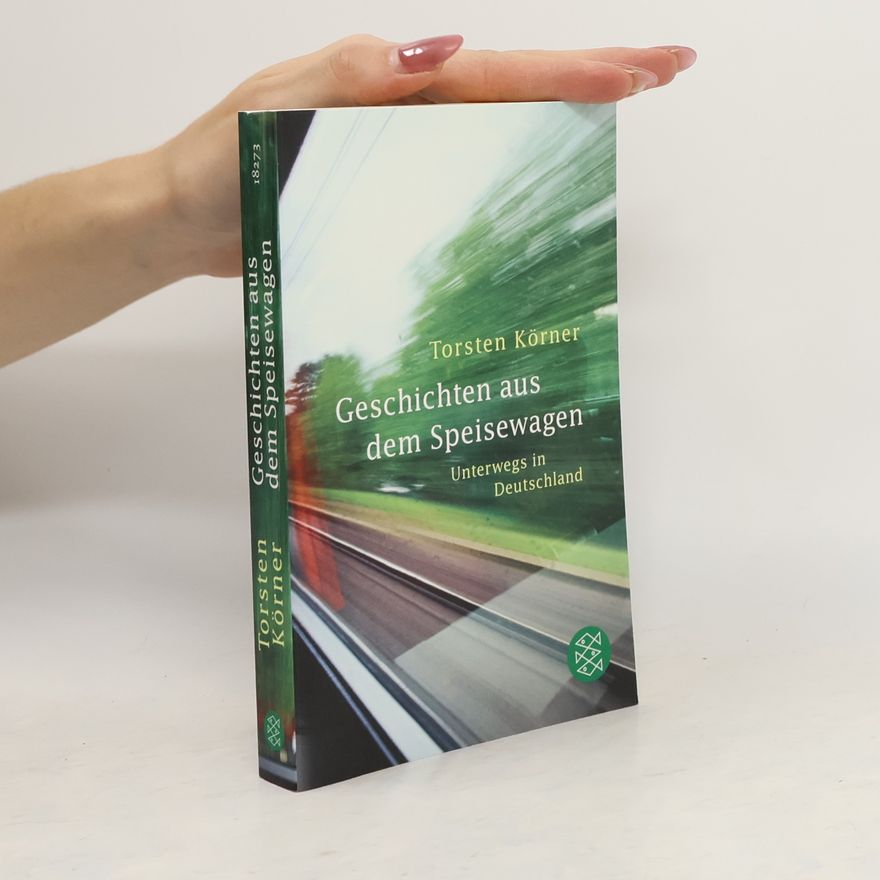 Torsten Körner Geschichten aus dem Speisewagen