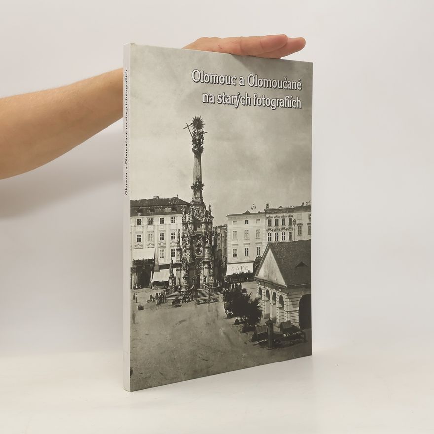 Jiří Fiala Olomouc a Olomoučané na starých fotografiích