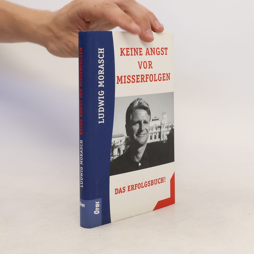 Ludwig Morasch Keine Angst vor Misserfolgen