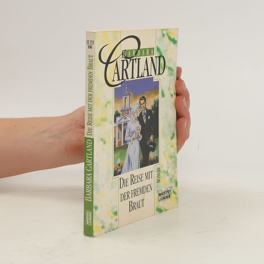 Barbara Cartland Die Reise mit der fremden Braut