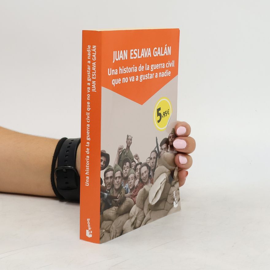 Juan Eslava Galán Una historia de la guerra civil que no va a gustar a nadie
