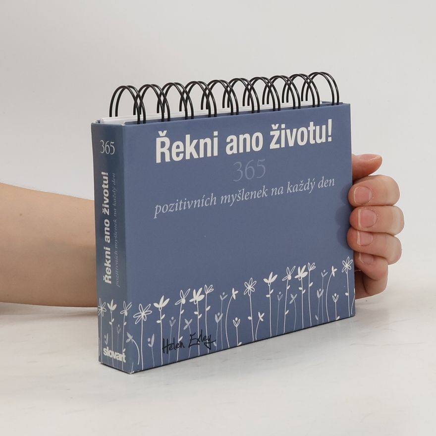 Zuzana Pavlová Řekni ano životu! 365 pozitivních myšlenek na každý den