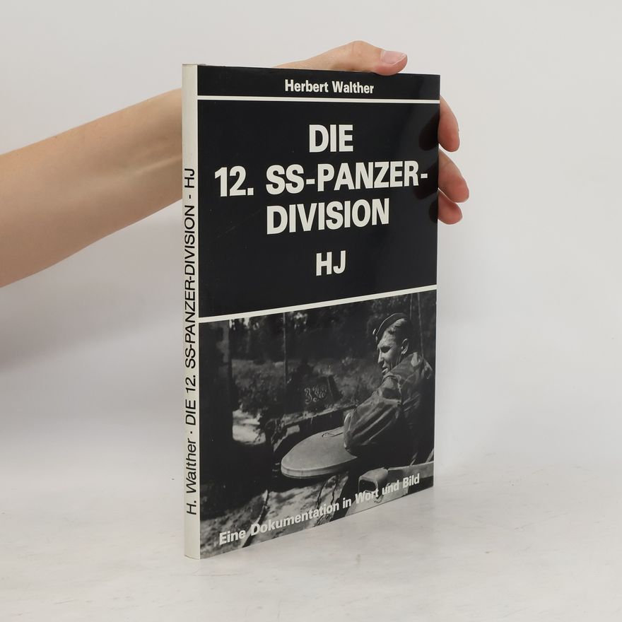 Herbert Walther Die 12. [Zwölfte] SS-Panzer-Division HJ