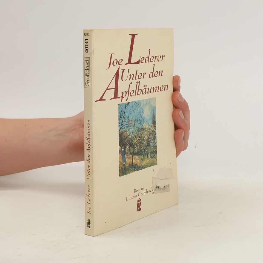 Joe Lederer Unter den Apfelbäumen. Roman