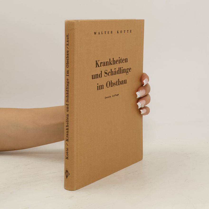 Walter Kotte Krankheiten und Schädlinge im Obstbau