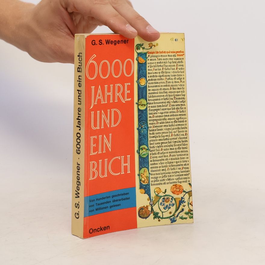 G. S. Wegener 6000 Jahre und ein Buch