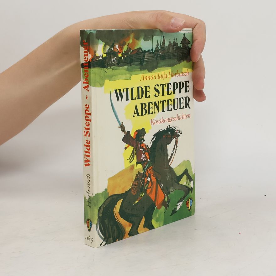 Anna Halja Horbatsch Wilde Steppe, Abenteuer