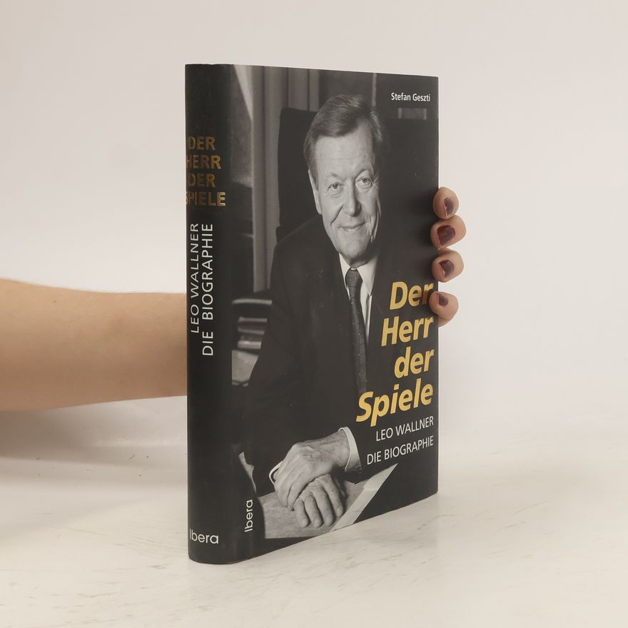 Stefan Geszti Der Herr der Spiele - Leo Wallner
