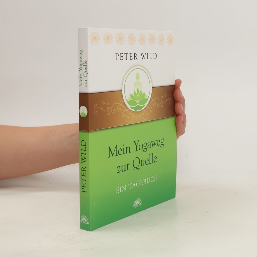Peter Wild Mein Yogaweg zur Quelle