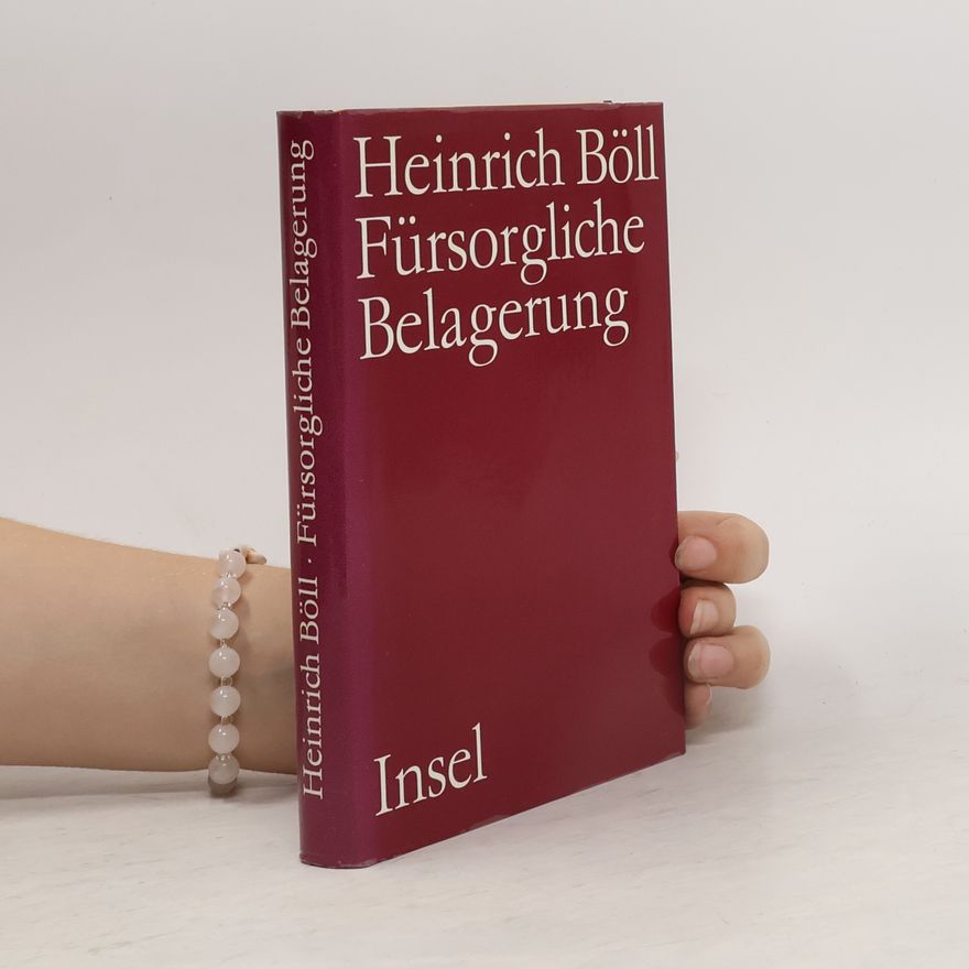 Heinrich Böll Fürsorgliche Belagerung