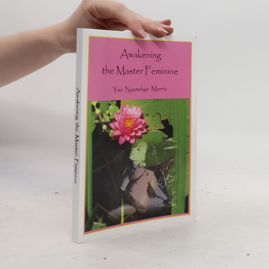 Yao Nyamekye Morris Awakening the Master Feminine