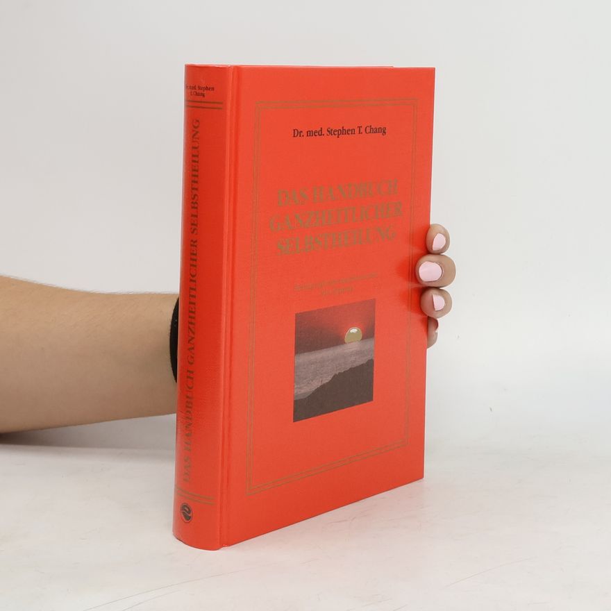 Stephen T. Chang Das Handbuch ganzheitlicher Selbstheilung