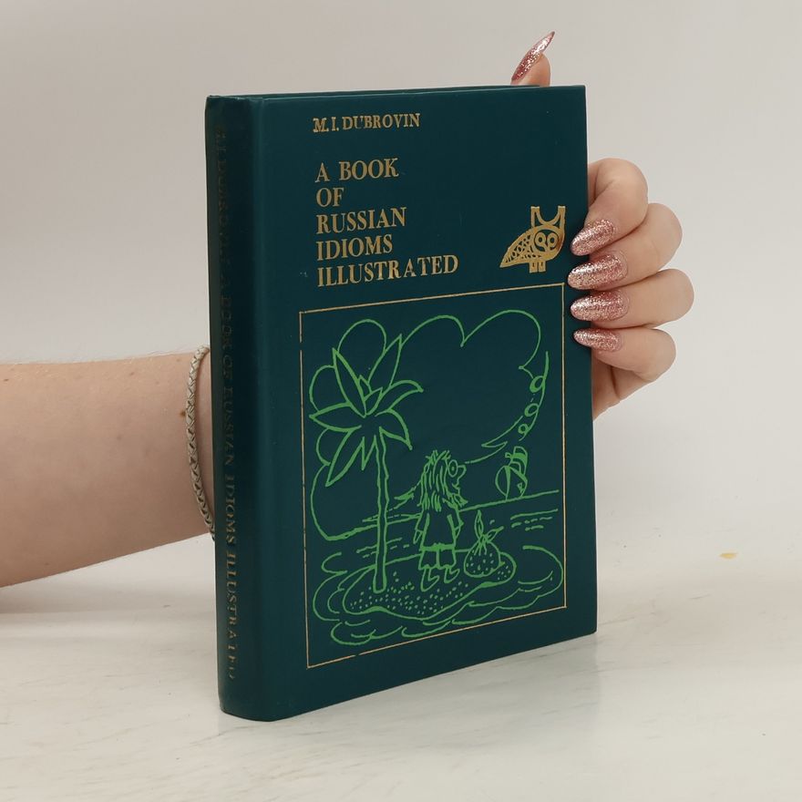 M. I. (Mark Isaakovich) Dubrovin A Book of Russian Idioms, Illustrated