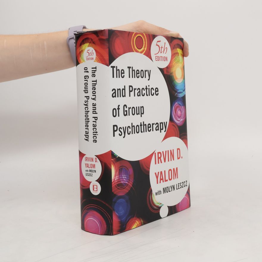 Irvin D. Yalom The theory and practice of group psychotherapy