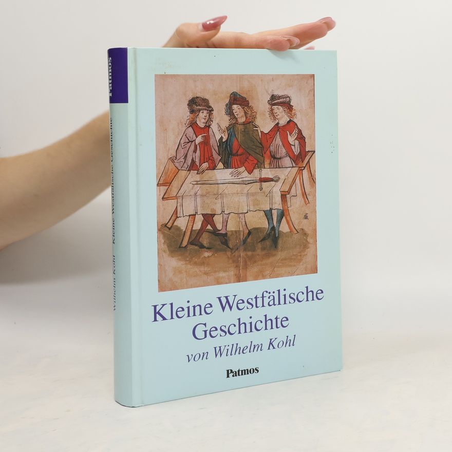 Wilhelm Kohl Kleine westfälische Geschichte