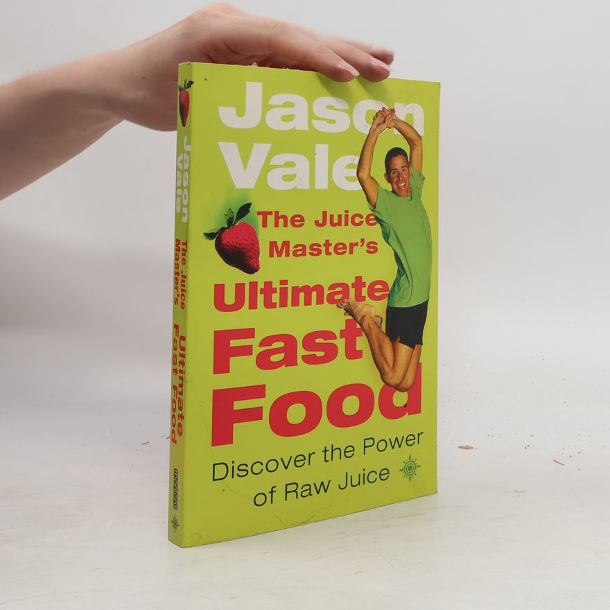 Jason Vale The Juice Master's Ultimate Fast Food