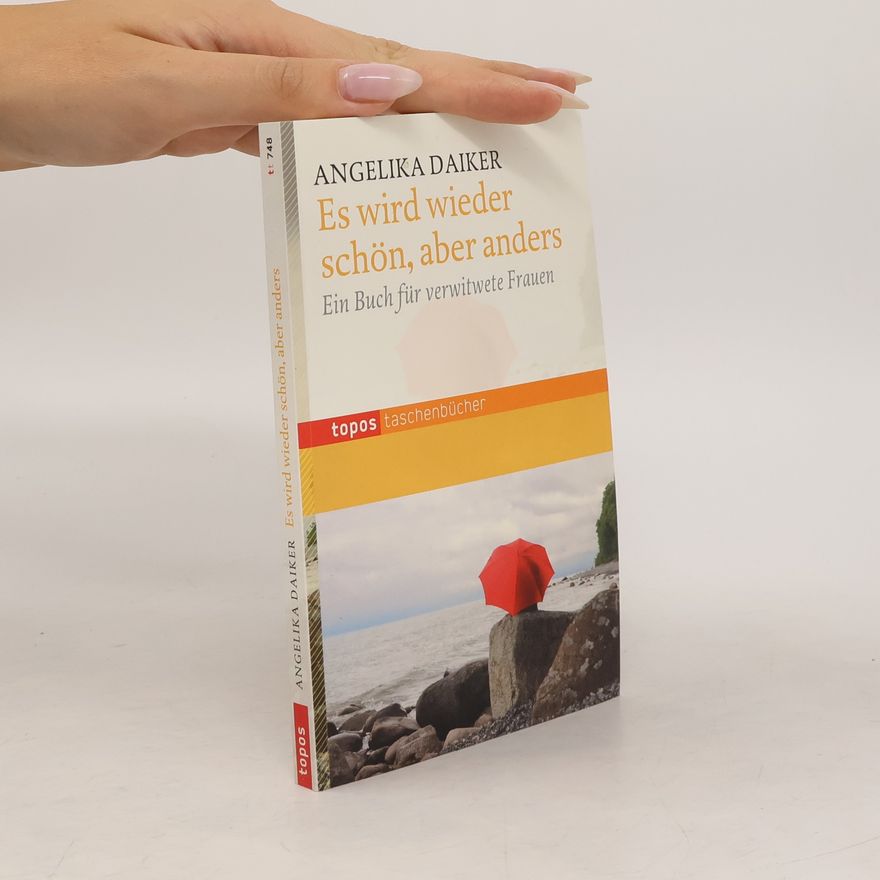 Angelika Daiker Es wird wieder schön, aber anders