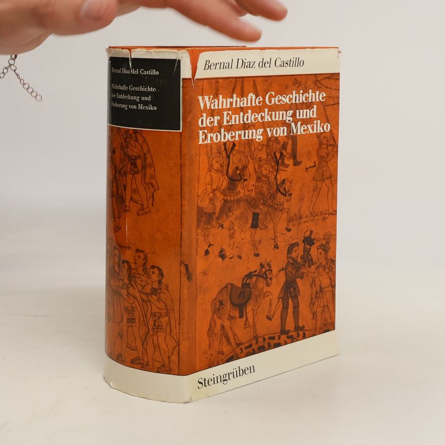 Bernal Díaz del Castillo Reyes Wahrhafte Geschichte der Entdeckung und Eroberung von Mexiko