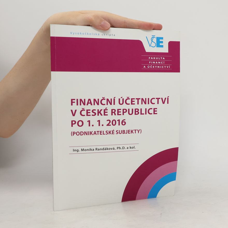 Monika Randáková Finanční účetnictví v České republice po 1. 1. 2016 (podnikatelské subjekty)
