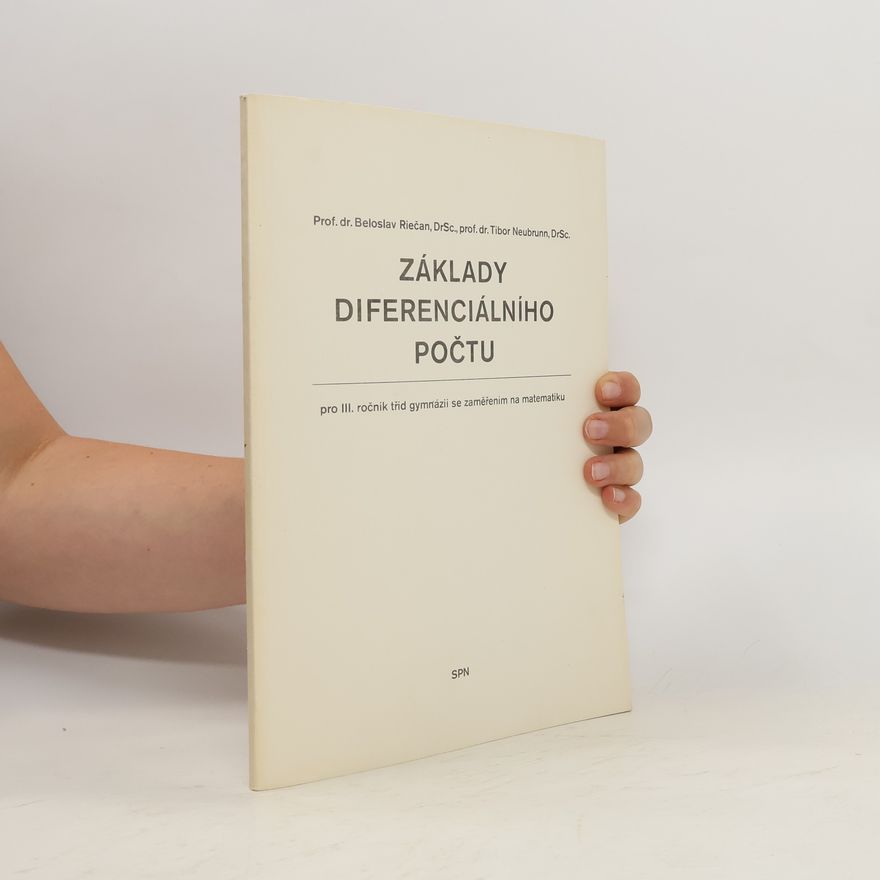 Tibor Neubrunn Základy diferenciálního počtu pro III. ročník tříd gymnázií se zaměřením na matematiku