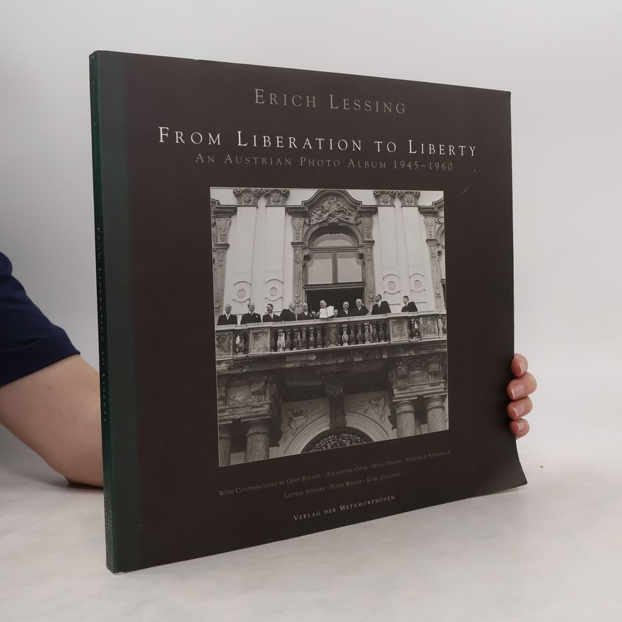 Erich Lessing From Liberation to Liberty