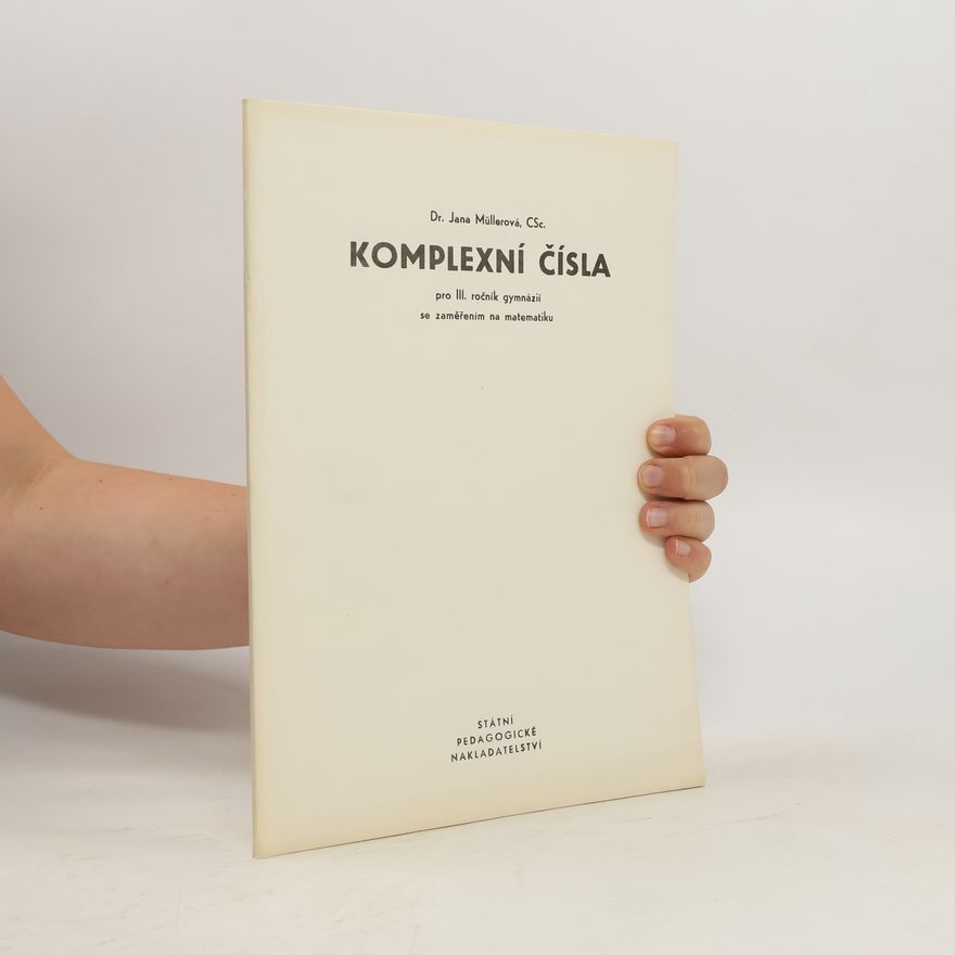 Jana Müllerová Komplexní čísla pro III. ročník gymnázií