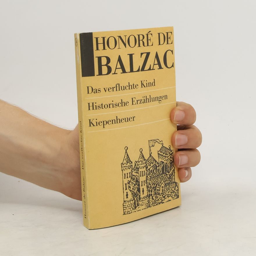 Honoré de Balzac Das verfluchte Kind. Historische Erzählungen