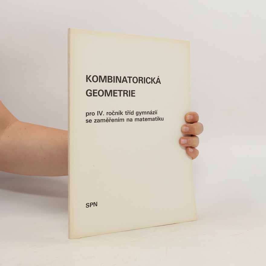 Kolektiv autorů Kombinatorická geometrie pro 4. ročník tříd gymnázií se zaměřenín na matematiku