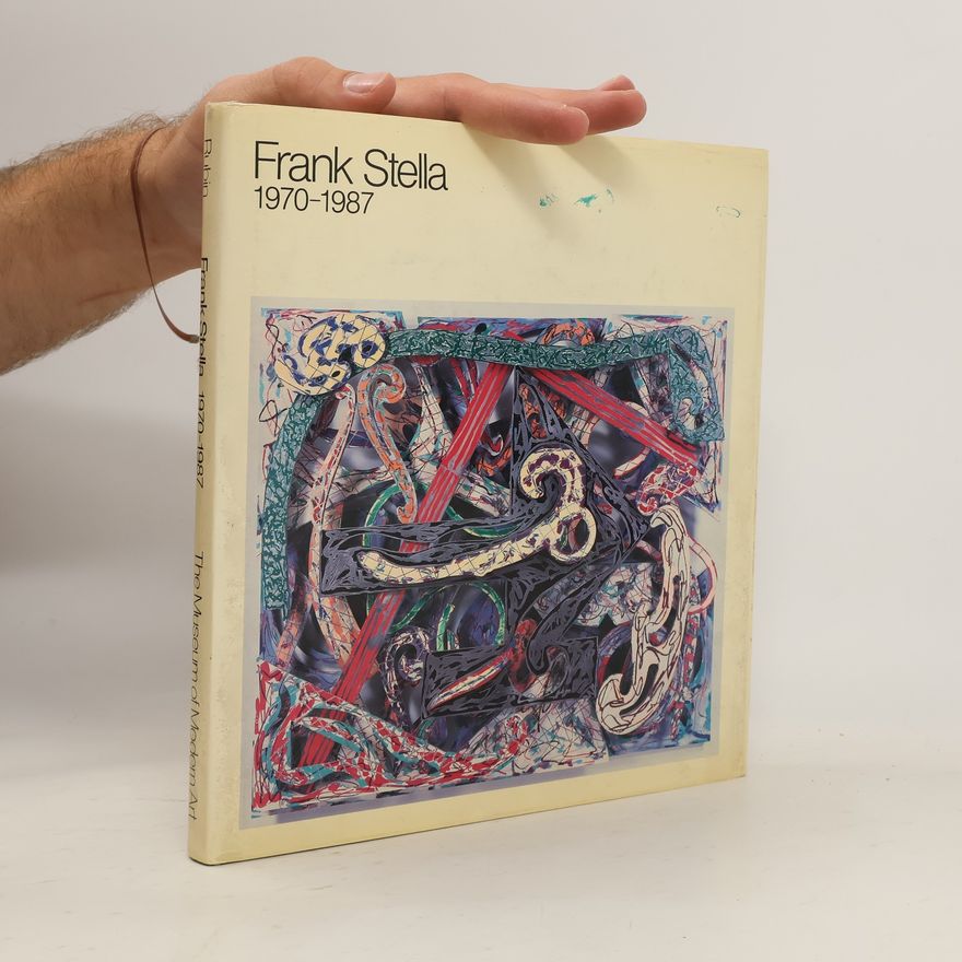 Frank Stella Frank Stella 1970-1987