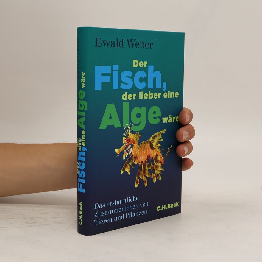Ewald Weber Der Fisch, der lieber eine Alge wäre
