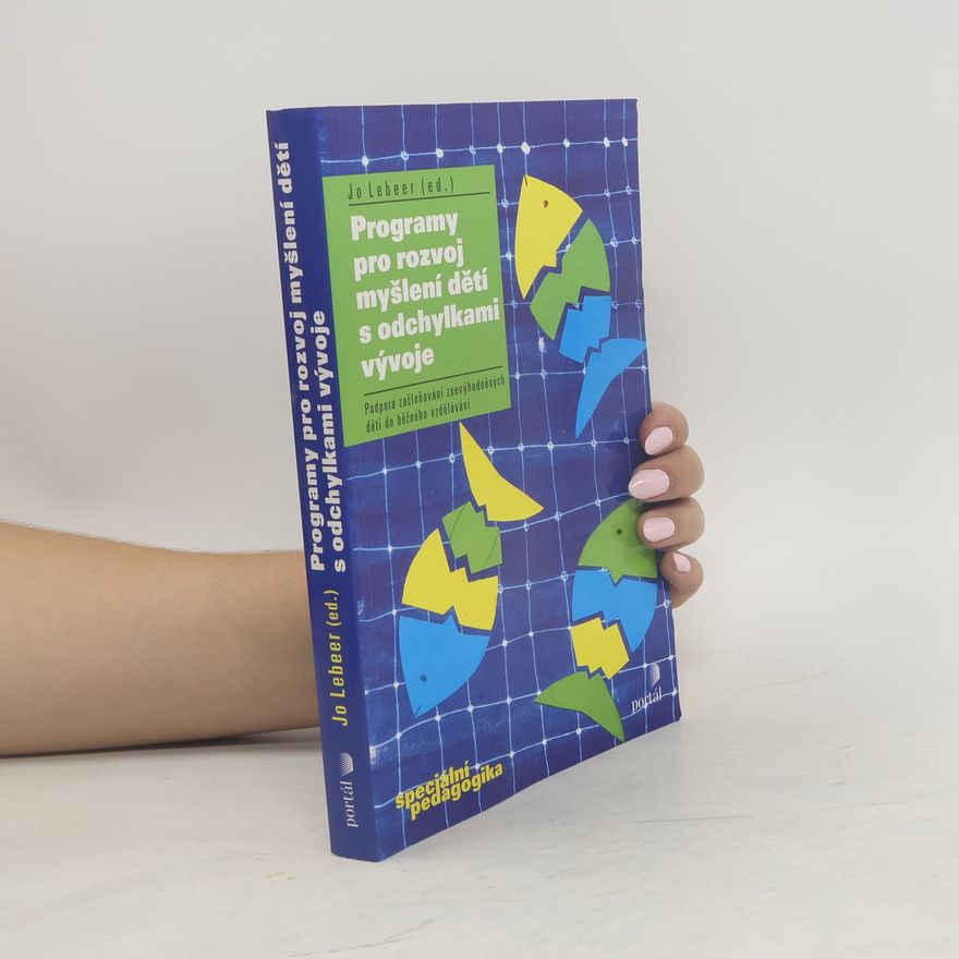Jo Lebeer Programy pro rozvoj myšlení dětí s odchylkami vývoje: Podpora začleňování znevýhodněných dětí do běžného vzdělávání