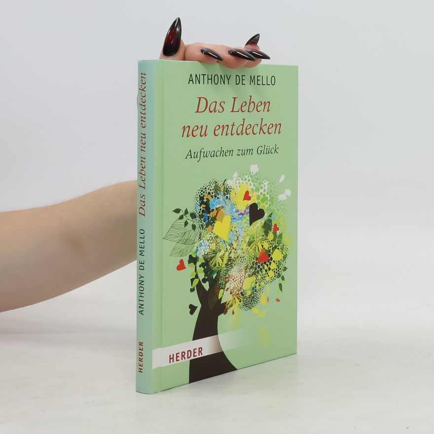 Anthony de Mello Das Leben neu entdecken