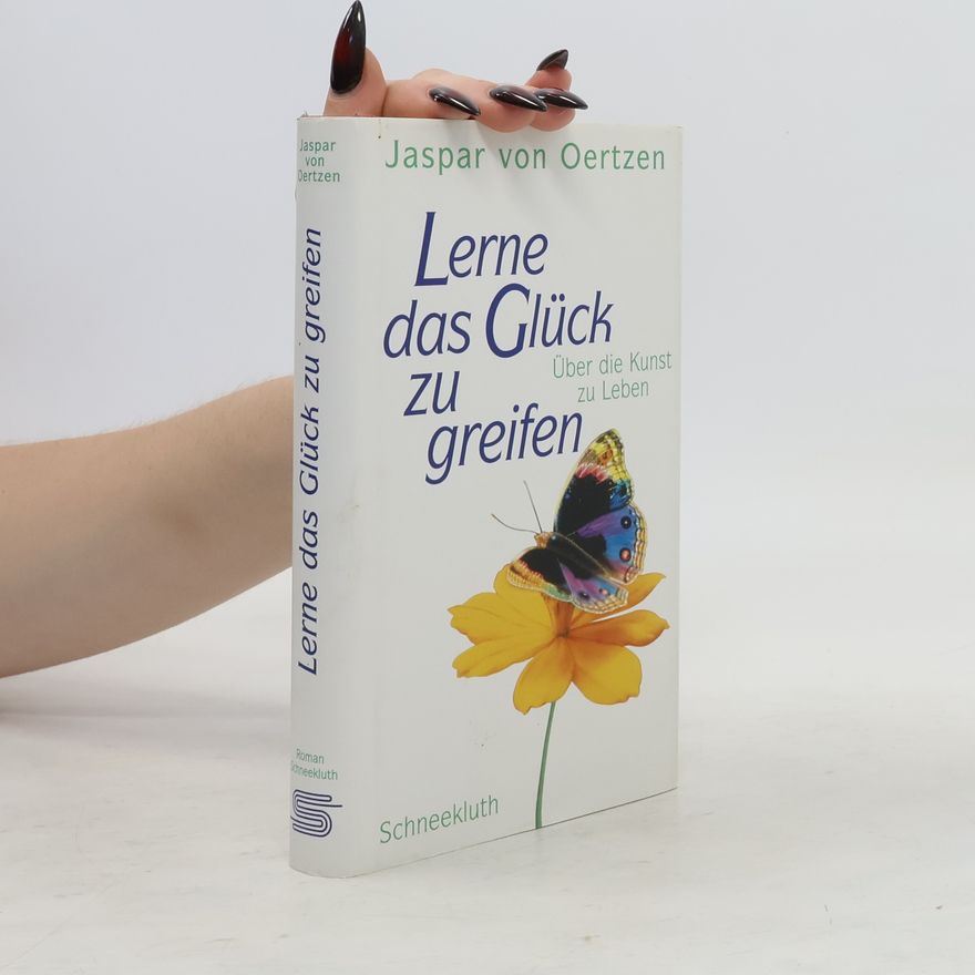 Jaspar von Oertzen Lerne das Glück zu greifen