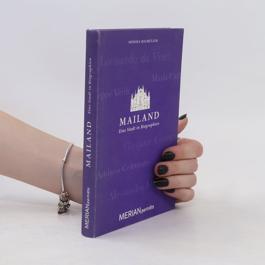 Monika Baumüller Mailand. Eine Stadt in Biographien
