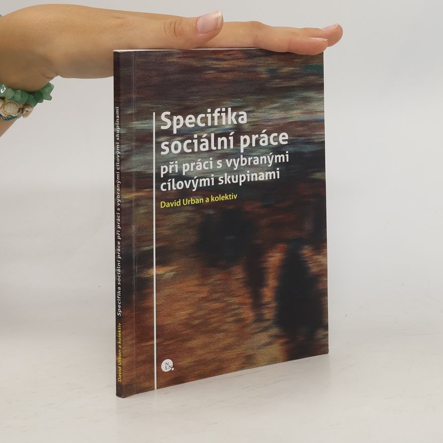 David Urban Specifika sociální práce při práci s vybranými cílovými skupinami