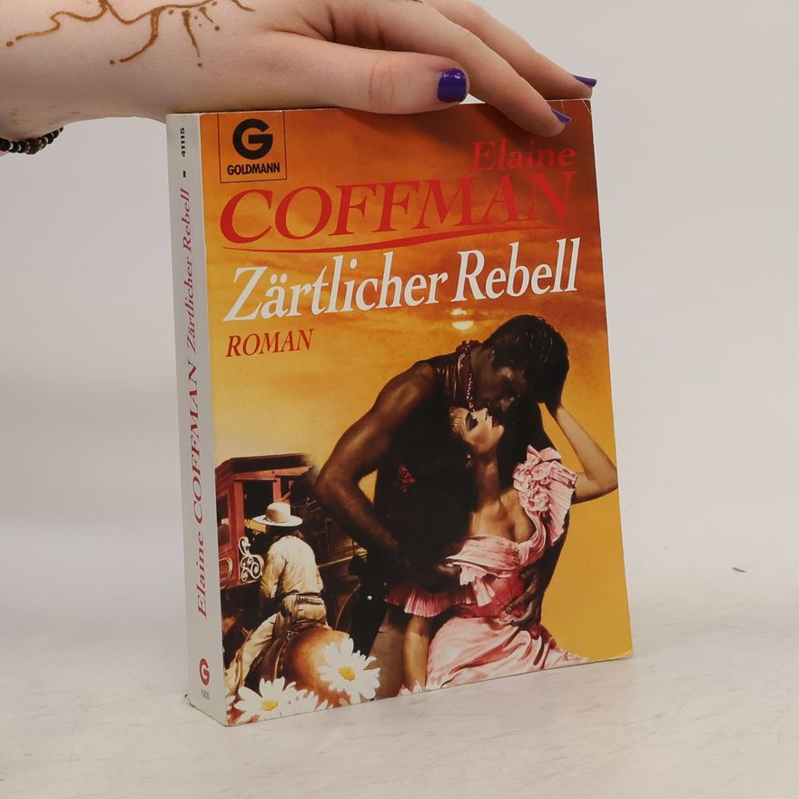 Elaine Coffman Zärtlicher Rebell