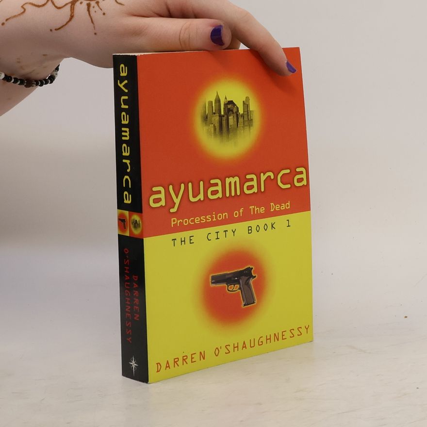 Darren O'Shaughnessy Ayuamarca. The Procession Of The Dead. The City Book 1